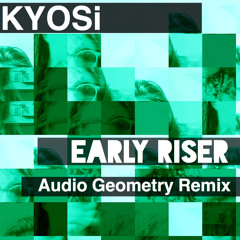 Early Riser (Audio Geometry Remix)