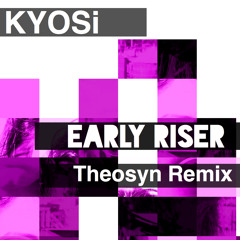 Early Riser (Theosyn Remix)