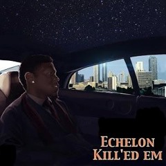 Eshelon - Killed Em (Prod. By Foreign)