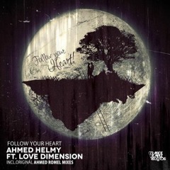 Ahmed Helmy Ft. Love Dimension - Follow Your Heart (Ahmed Romel Remix) [Trance Temple Recordings]