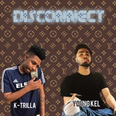 Disconnect- K-Trilla X Young Kel