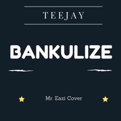 TeeJay - Bankulize (Mr Eazi cover) prod. by That.TeeJay.Guy