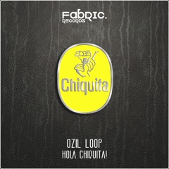Hola Chiquita! (Original Mix)[Fabric Records]