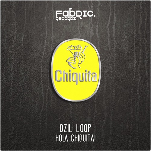 Hola Chiquita! (Original Mix)[Fabric Records]