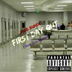 Jabb Bundy - First Day Out (Feat. ScoeNumm4)