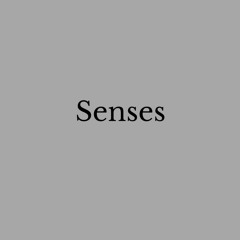 Senses