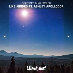 Beatcore & Mr. Welch - Like Minded ft. Ashley Apollodor