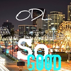 SO GOOD By ODL