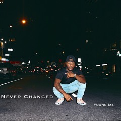 Young Izz - Never Changed (Single)