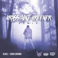 Chris Brown -Grass Ain't Greener(Vcasi Remix)