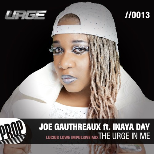 Joe Gauthreaux f. Inaya Day - The Urge In Me (Lucius Lowe Impulsive Mix)