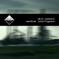 Skin Contact - Machine Intelligence II