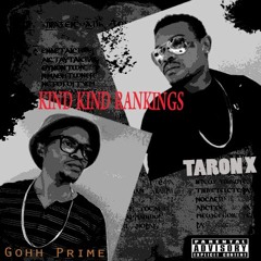 Taron X.feat.Gohh Prime ..kind kind RANGKINGS..