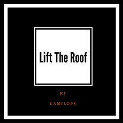 Lift The Roof - Camilops (Original Mix)*DL IN THE DESCRIPTION*