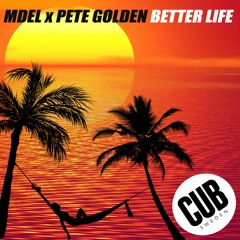 MDEL - Better Life (feat. Pete Golden)