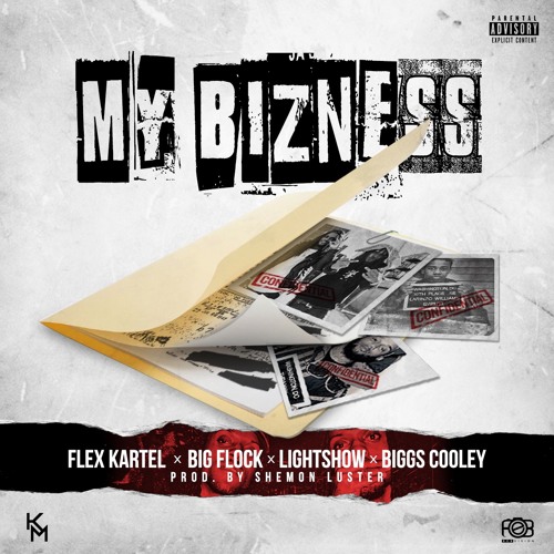 My Bizness - Flex Kartel x Big Flock x LightShow x Biggs Cooley (Prod. Shemon Luster)