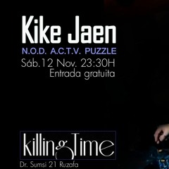 Kike Jaen (N.O.D. / A.C.T.V. / PUZZLE)@ Killing Time (Sábado 12-11-16)