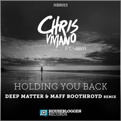 OUT NOW - Chris Viviano - Holding You Back [FT] AWR - (Deep Matter & Maff Boothroyd Remix)