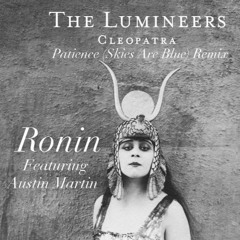 Lumineers - Patience (Skies Are Blue) Ronin Ft. Austin Martin Remix