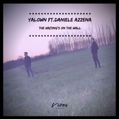 The Writing's On The Wall - Yalown Ft. Daniele Azzena