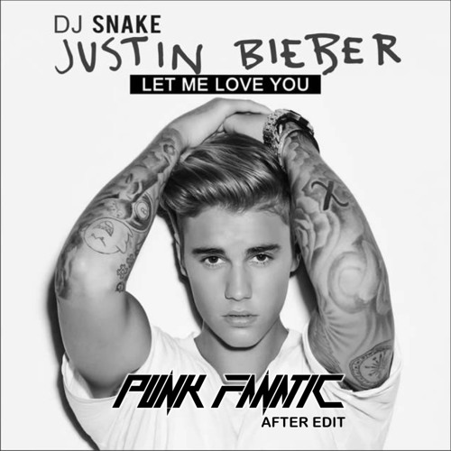 DJ Snake Ft. Justin Bieber - Let Me Love You (Punk Fanatic Boolteg)