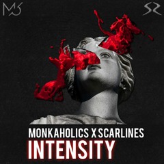 MONKAHOLICS X SCARLINES - INTENSITY (FREE DOWNLOAD!!!!)