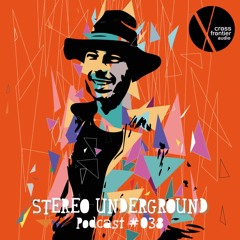 Stereo Underground - Crossfrontier Audio Podcast 038