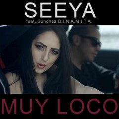 SEEYA Feat. Sanchez D.I.N.A.M.I.T.A.  -  MUY LOCO