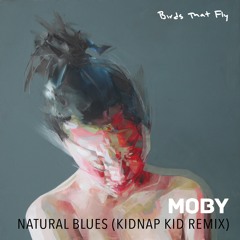Moby - Natural Blues (Kidnap Kid Remix)