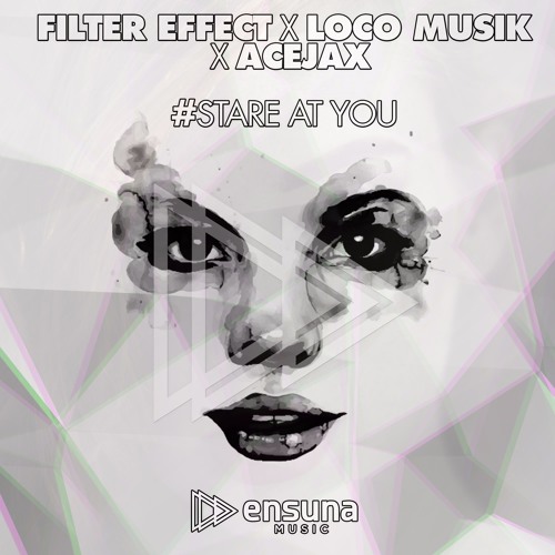 Filter Effect X Loco Musik X Acejax - Stare At You (OUT NOW)