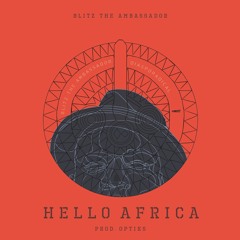 Blitz The Ambassador - "Hello Africa" (prod. by Optiks)