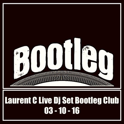 Laurent C Podcast - Live To TLV - Bootleg Club - November 2016