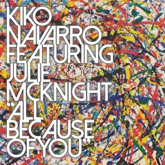 Kiko Navarro feat. Julie McKnight  - All Because of You (Steve Mill Mixes)