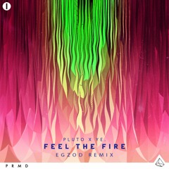 Pluto x ye. - Feel The Fire (Egzod Remix)