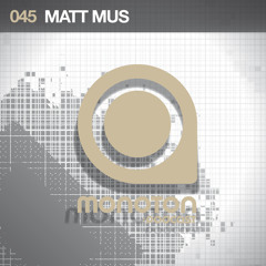 MNTNPC045 - MONOTON:audio pres. Matt Mus