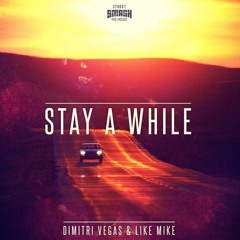 Dimitri Vegas & Like Mike - Stay A While (Hooya Remix)