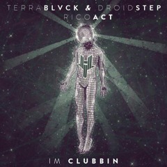 TERRA BLVCK & DroidStep - I'm Clubbin (ft. Rico Act)