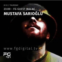 Mustafa Sarıoğlu aka Yellowoglu FG Guest Mix  01.12.2016