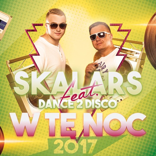 Eksisterer seng Ydmyghed Stream Skalars Feat. Dance 2 Disco - W Tę Noc 2017 (Radio Edit) by Dance 2  Disco | Listen online for free on SoundCloud