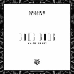 Sheek Louch Ft. Pusha T - Bang Bang (KNAME Remix)