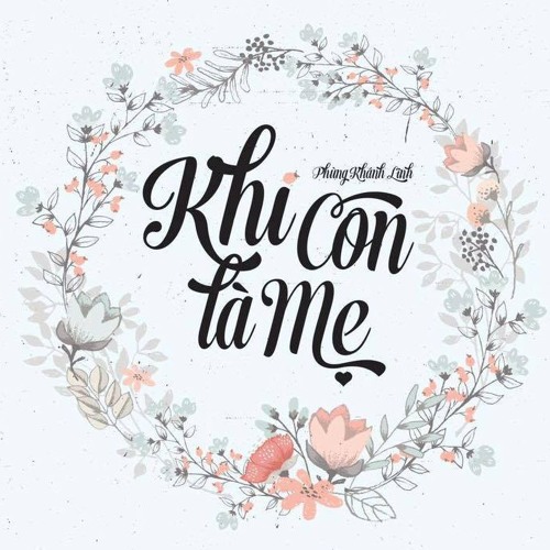 Phùng Khánh Linh - Khi Con Là Mẹ