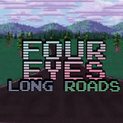 Four Eyes - Long Roads