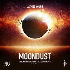 Jaymes Young - Moondust (Unlimited Gravity X Bass Physics Remix)
