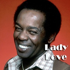 Lady Love - by Wim - a tribute to Lou Rawls