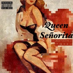 Queen Señorita (ft. & prod. by G.W.O.L)