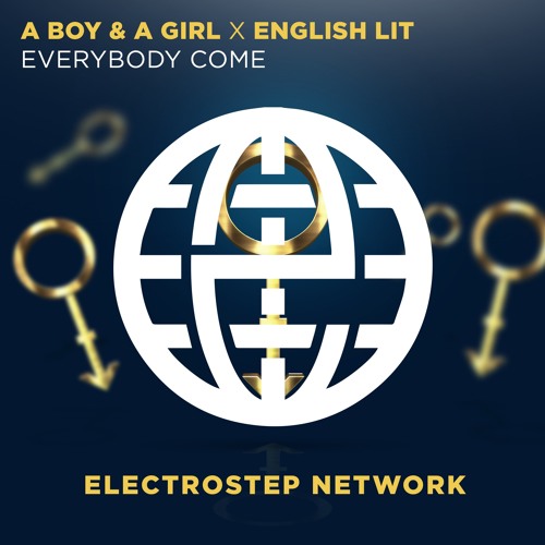 A Boy & A Girl & English Lit - Everybody Come [Electrostep Network EXCLUSIVE]