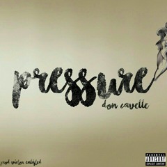 Don Cavelle - Pressure (Produced By Victor Enlisted)