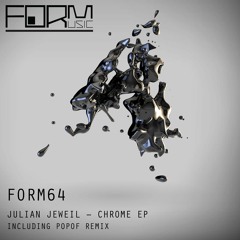 Julian Jeweil - Chrome EP (Inc POPOF Remix) [FORM64] Out 12/12/16