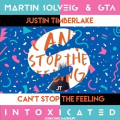 Martin Solveig & GTA  - Intoxicated vs Can't Stop The Feeling (Joh&Chris Mushup)