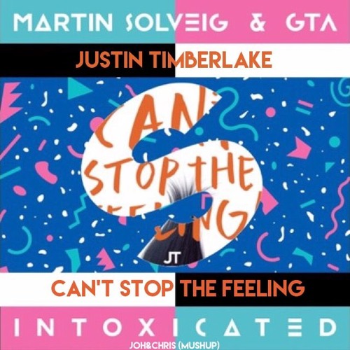 Martin Solveig & GTA  - Intoxicated vs Can't Stop The Feeling (Joh&Chris Mushup)